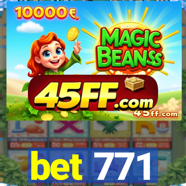 bet 771